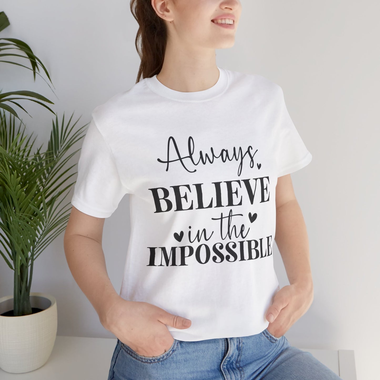 Always Believe In The Impossible - Bella+Canvas Short Sleeve Tee