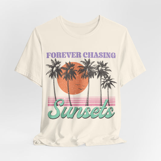 Forever Chasing Sunsets - Bella+Canvas Short Sleeve Tee