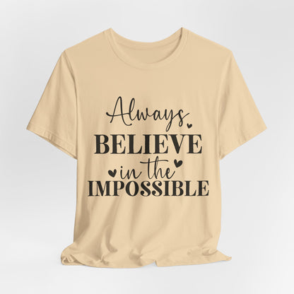 Always Believe In The Impossible - Bella+Canvas Short Sleeve Tee