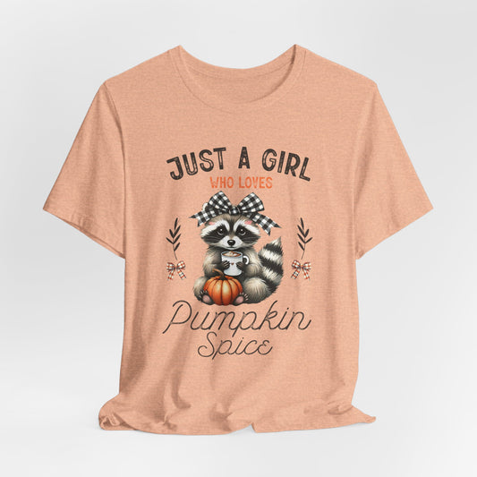 Just A Girl Who Loves Pumpkin Spice (Raccoon) - Bella+Canvas Short Sleeve Tee