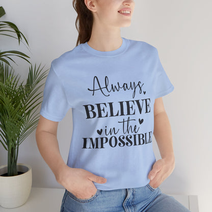 Always Believe In The Impossible - Bella+Canvas Short Sleeve Tee