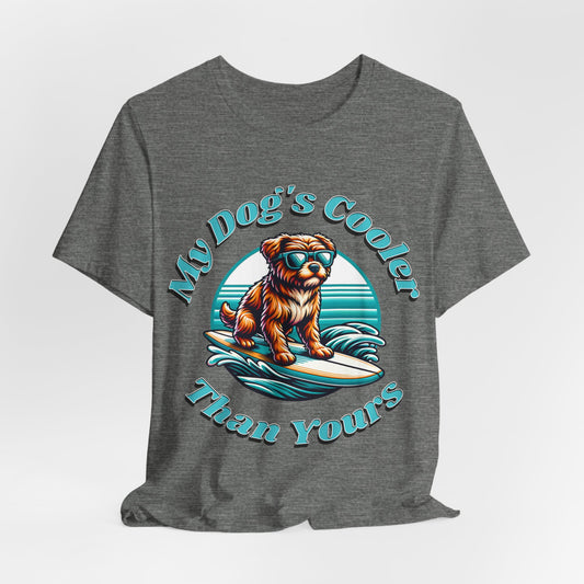 My Dog's Cooler Than Yours - Bella+Canvas Short Sleeve Tee