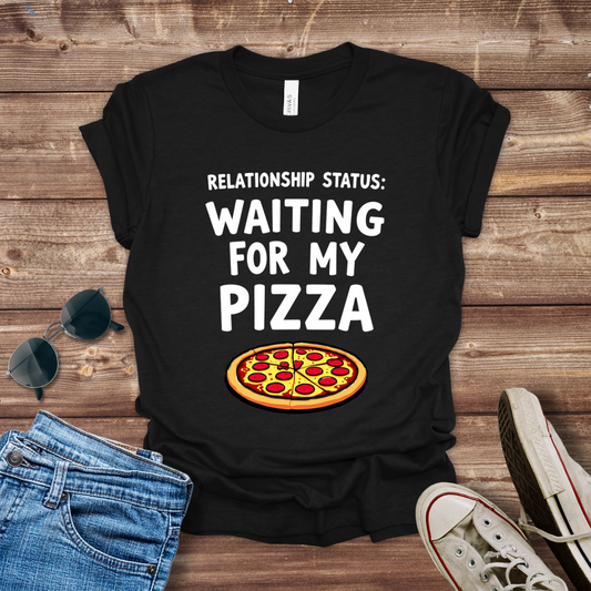 Waiting For My Pizza T-Shirt