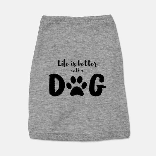 Life Is Better With A Dog - Pet Tank