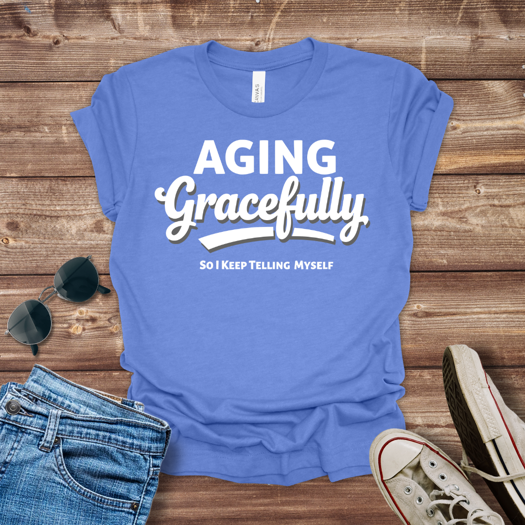 Aging Gracefully T-Shirt