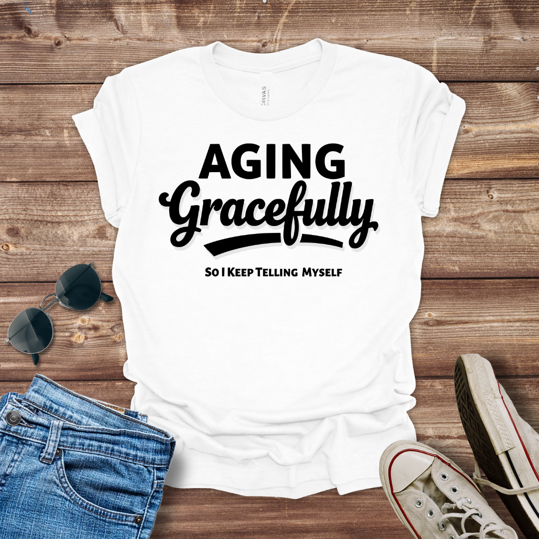 Aging Gracefully T-Shirt